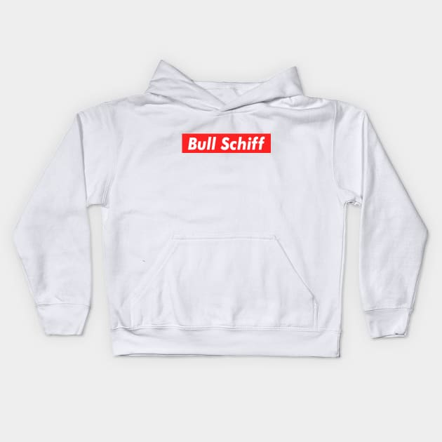 Bull Schiff shirt, Donald Trump 2020 Kids Hoodie by jonathanptk